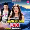 About Aankh Unki Ladi Song
